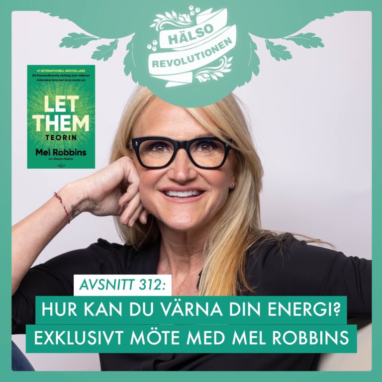 AVSNITT 312: EXKLUSIVT MĂ–TE MED LET THEM-GURUN MEL ROBBINS!