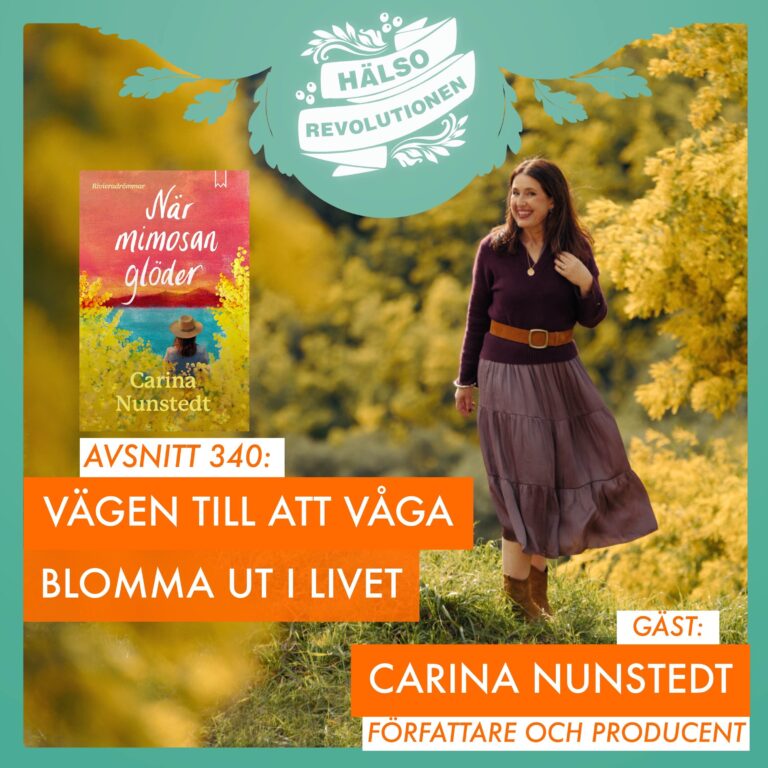 AVSNITT 340: SÅ KAN DU BLOMMA OM IGEN! CARINA OM NYA ROMANEN ”NÄR MIMOSAN GLÖDER”
